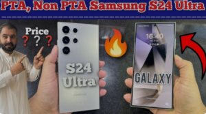 Samsung S24 Ultra PTA Approved vs. Non-PTA Price in Pakistan – A Detailed Comparison